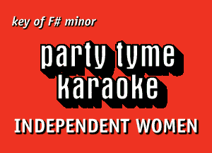 key of F)? minor

DBNU lUmB

H3 P a U H 8
INDEPENDENT WOMEN