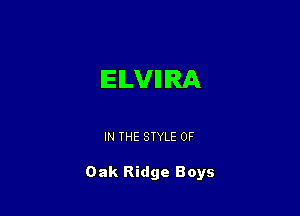 IEILVIIIRA

IN THE STYLE 0F

Oak Ridge Boys