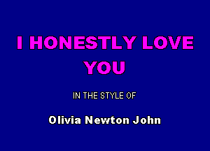 IN THE STYLE 0F

Olivia Newton John