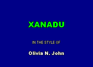 XANAIDU

IN THE STYLE 0F

Olivia N. John