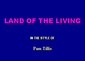 III THE SIYLE 0F

Pam Tillis