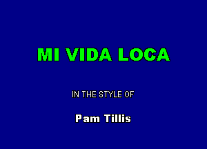 Will VIIIDA ILOCA

IN THE STYLE 0F

Pam Tillis