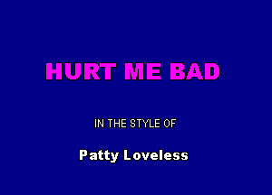 IN THE STYLE 0F

Patty Loveless