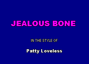 IN THE STYLE 0F

Patty Loveless