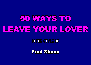 IN THE STYLE 0F

Paul Simon