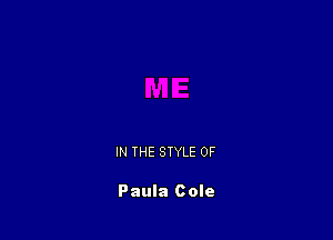 IN THE STYLE 0F

Paula Cole