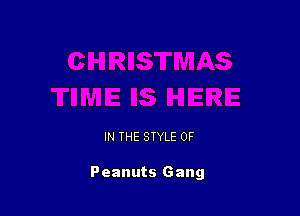 IN THE STYLE 0F

Peanuts Gang
