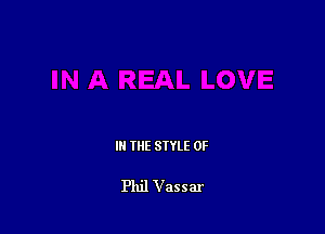 IN THE STYLE 0F

Phil Vassar