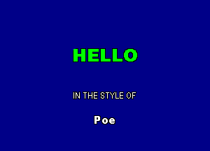 IHIIEILILO

IN THE STYLE 0F

Poe