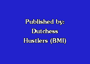 Published byz
Dutchess

Hustlers (BMl)