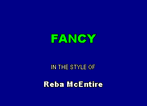 FANCY

IN THE STYLE 0F

Reba McEntire