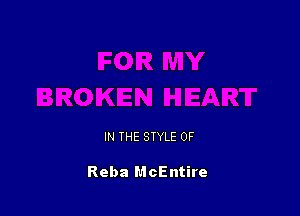 IN THE STYLE 0F

Reba McEntire