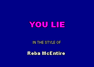 IN THE STYLE 0F

Reba McEntire