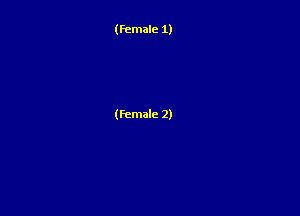 (female 1)

(female 2)