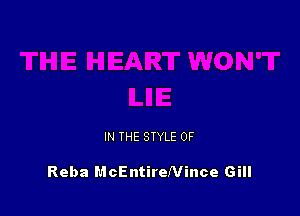 IN THE STYLE 0F

Reba McEntireNince Gill