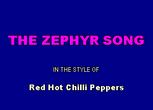 IN THE STYLE 0F

Red Hot Chilli Peppers