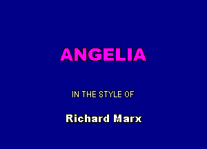 IN THE STYLE 0F

Richard Marx