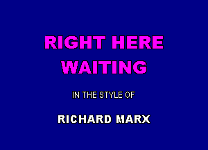 IN THE STYLE 0F

RICHARD MARX