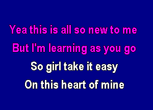 80 girl take it easy

On this heart of mine