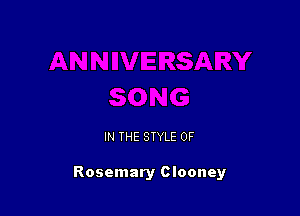 IN THE STYLE 0F

Rosemary Clooney