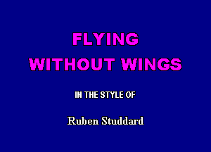 IN THE STYLE 0F

Ruben Studdard