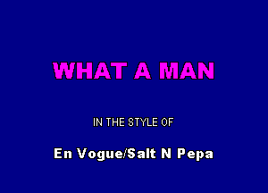 IN THE STYLE 0F

En VogueISalt N Pepa