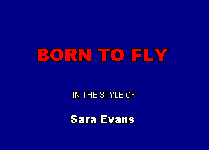 IN THE STYLE 0F

Sara Evans