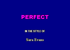 IN THE STYLE 0F

Sara Evans