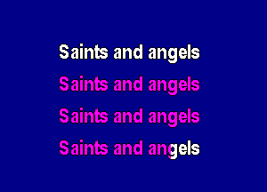 Saints and angels