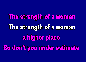 The strength of a woman