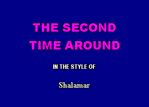 III THE SIYLE 0F

Shalamar