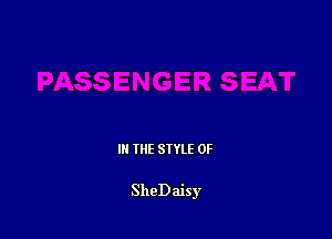 III THE SIYLE 0F

SheDaisy