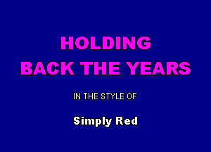 IN THE STYLE 0F

Simply Red