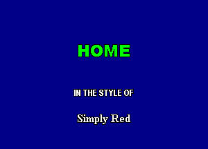 HOME

IN THE STYLE 0F

Simply Red
