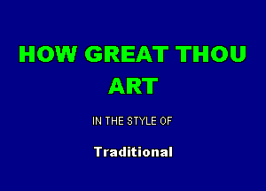 HOW GIRIEAT TIHIOU
ART

IN THE STYLE 0F

Traditional