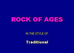 IN THE STYLE 0F

Traditional