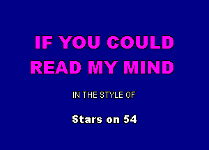 IN THE STYLE 0F

Stars on 54