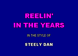 IN THE STYLE 0F

STEELY DAN