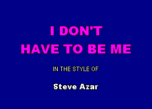 IN THE STYLE 0F

Steve Azar