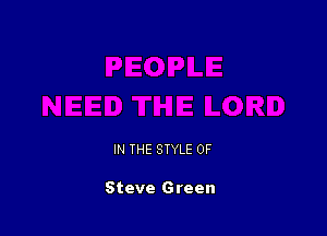 IN THE STYLE 0F

Steve Green