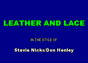 LEATHER AND ILACE

IN THE STYLE 0F

Stevie Nickst on Henley