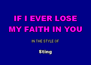 IN THE STYLE 0F

Sting