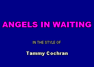 IN THE STYLE 0F

Tammy Cochran