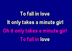To fall in love

To fall in love
