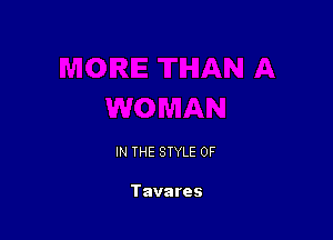 IN THE STYLE 0F

Tavares
