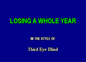 LOSING A WHOLE YEAR

III THE SIYLE 0F

Third Eye Blind
