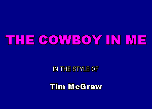 IN THE STYLE 0F

Tim McGraw