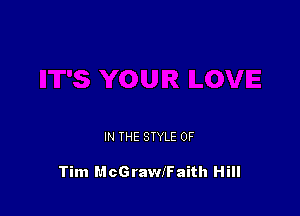 IN THE STYLE 0F

Tim McGrawlFaith Hill
