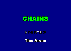 CHAINS

IN THE STYLE 0F

Tina Arena