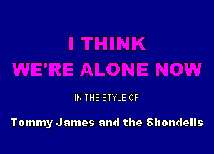 IN THE STYLE 0F

Tommy James and the Shondells